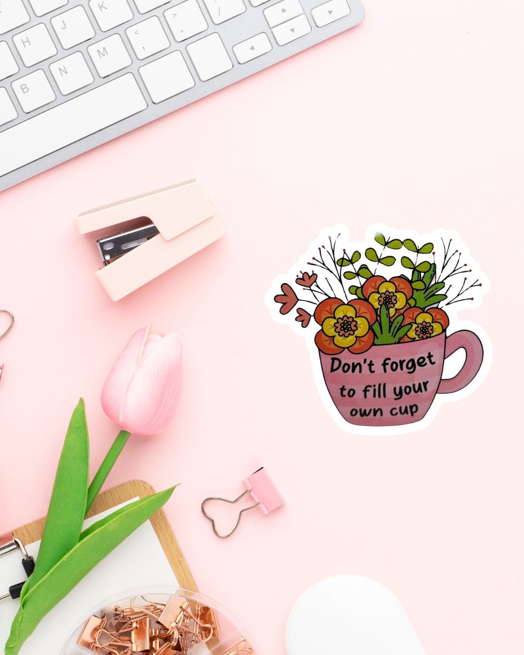 Don't Forget To Fill Your Own Cup Sticker