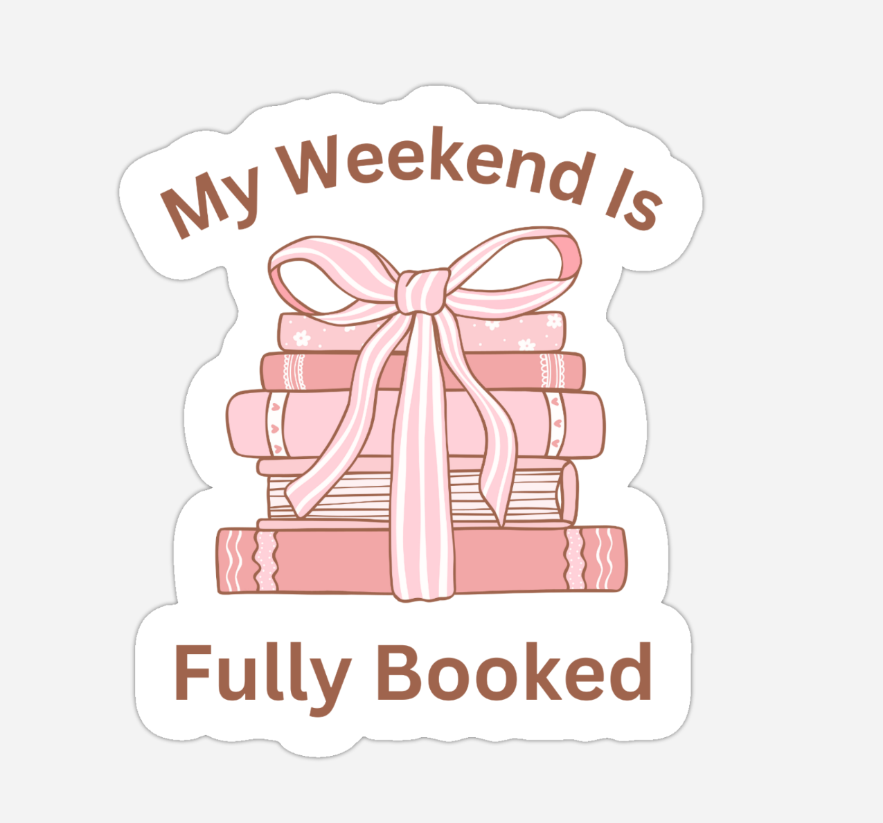 My Weekend Is Fully Booked Sticker