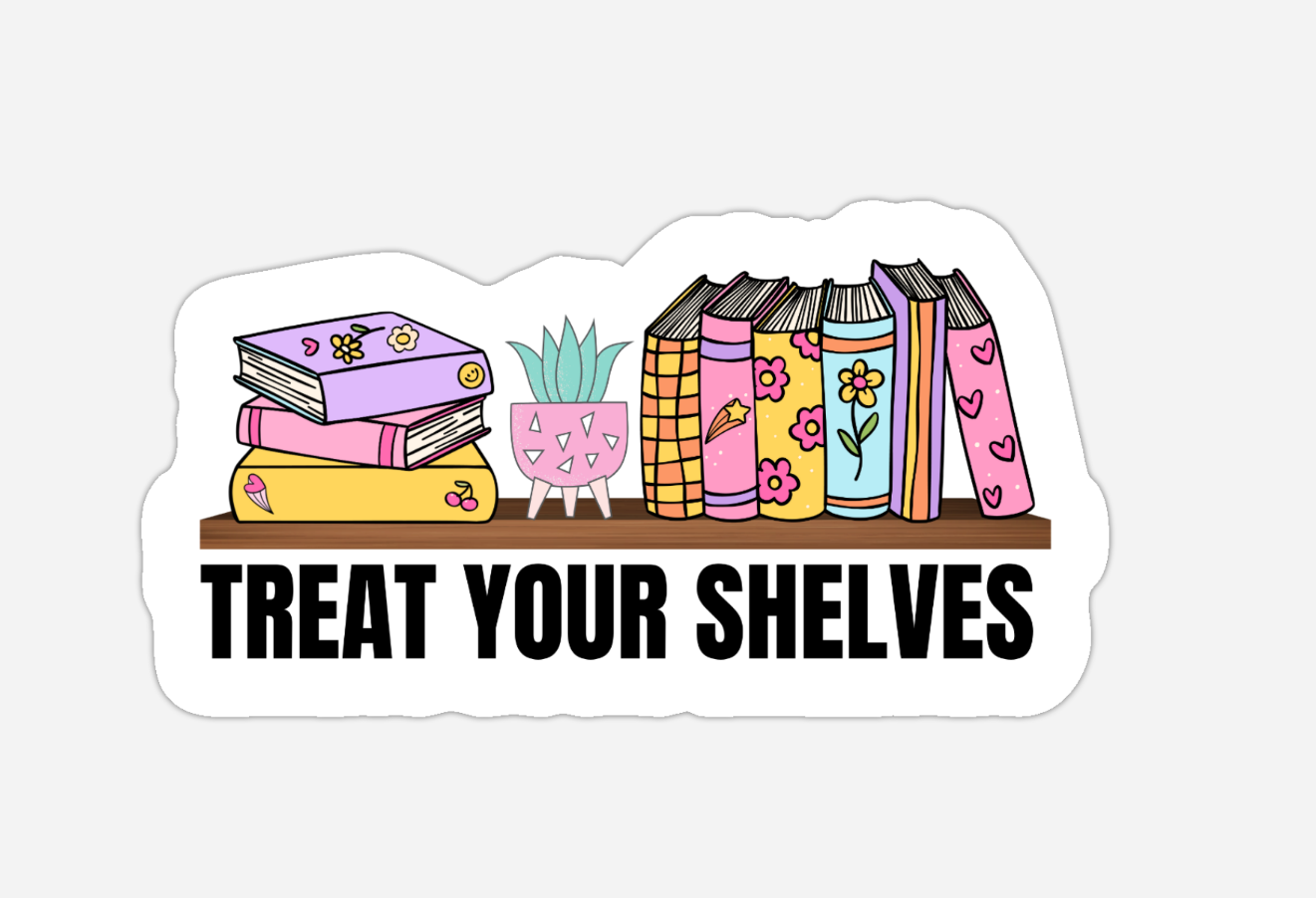 Treat Your Shelves Sticker